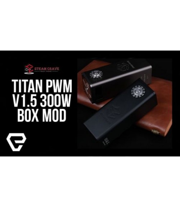 Steam Crave TITAN PWM V1.5 300W Box Mod